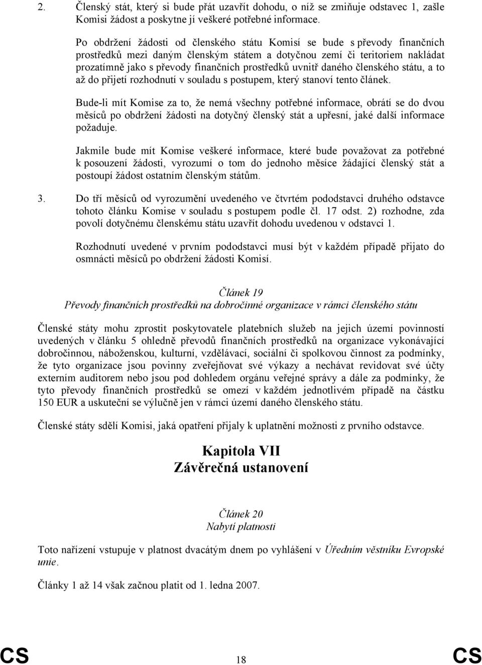 uvnitř daného členského státu, a to až do přijetí rozhodnutí v souladu s postupem, který stanoví tento článek.