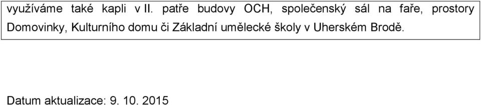 prostory Domovinky, Kulturního domu či