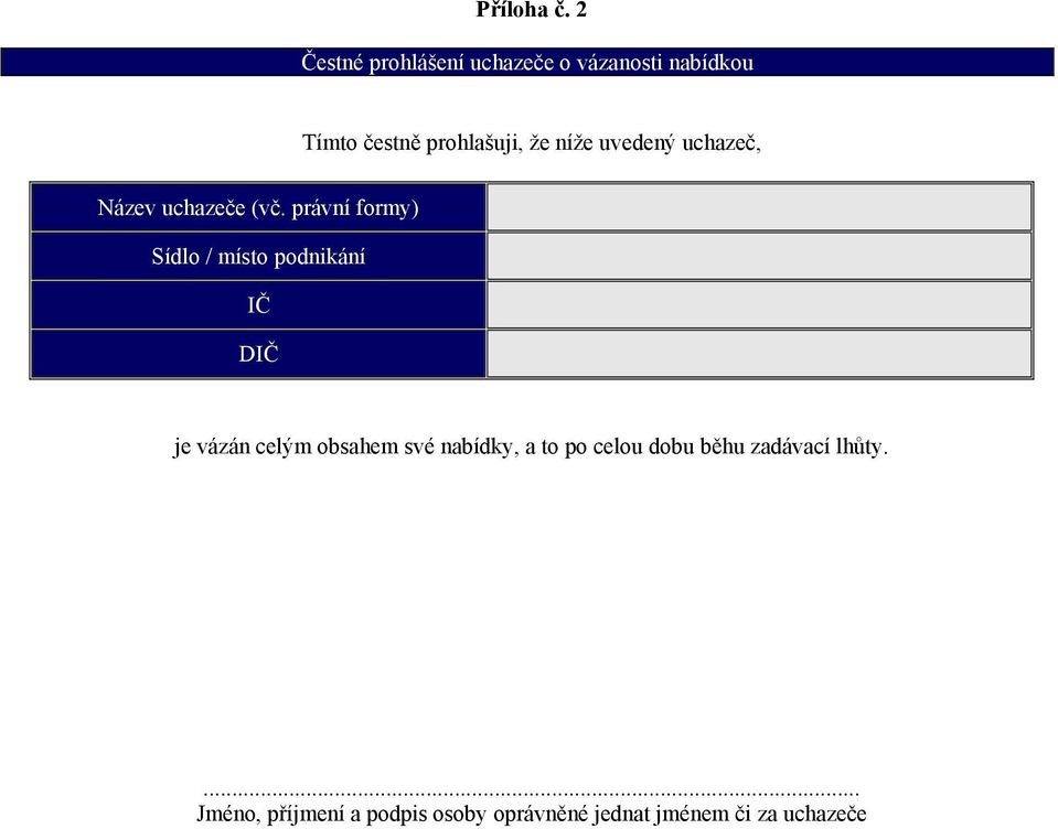 níže uvedený uchazeč, Název uchazeče (vč.