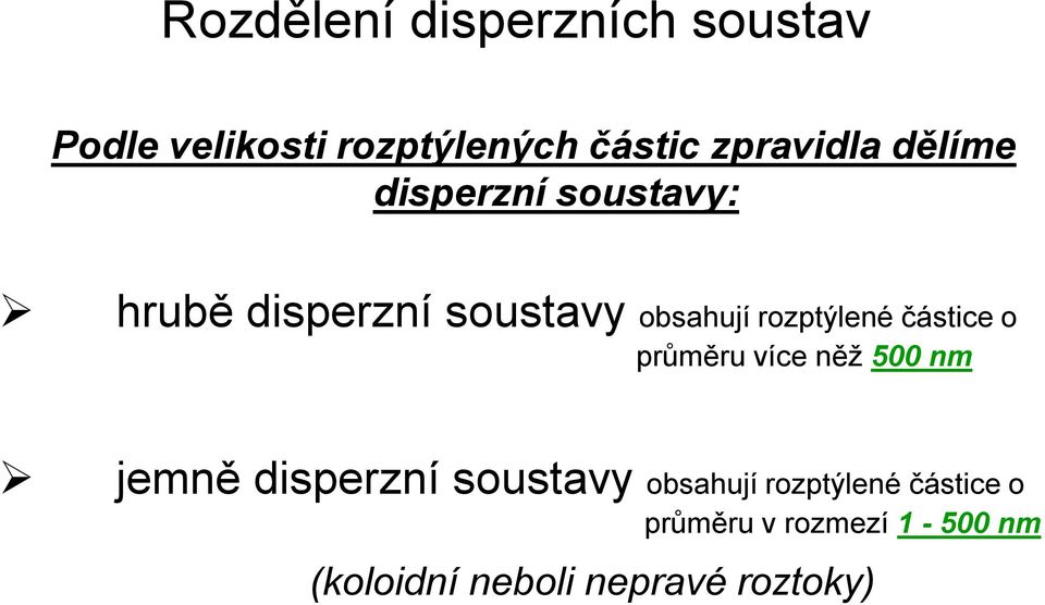 rozptýlené částice o průměru více něž 500 nm jemně disperzní soustavy