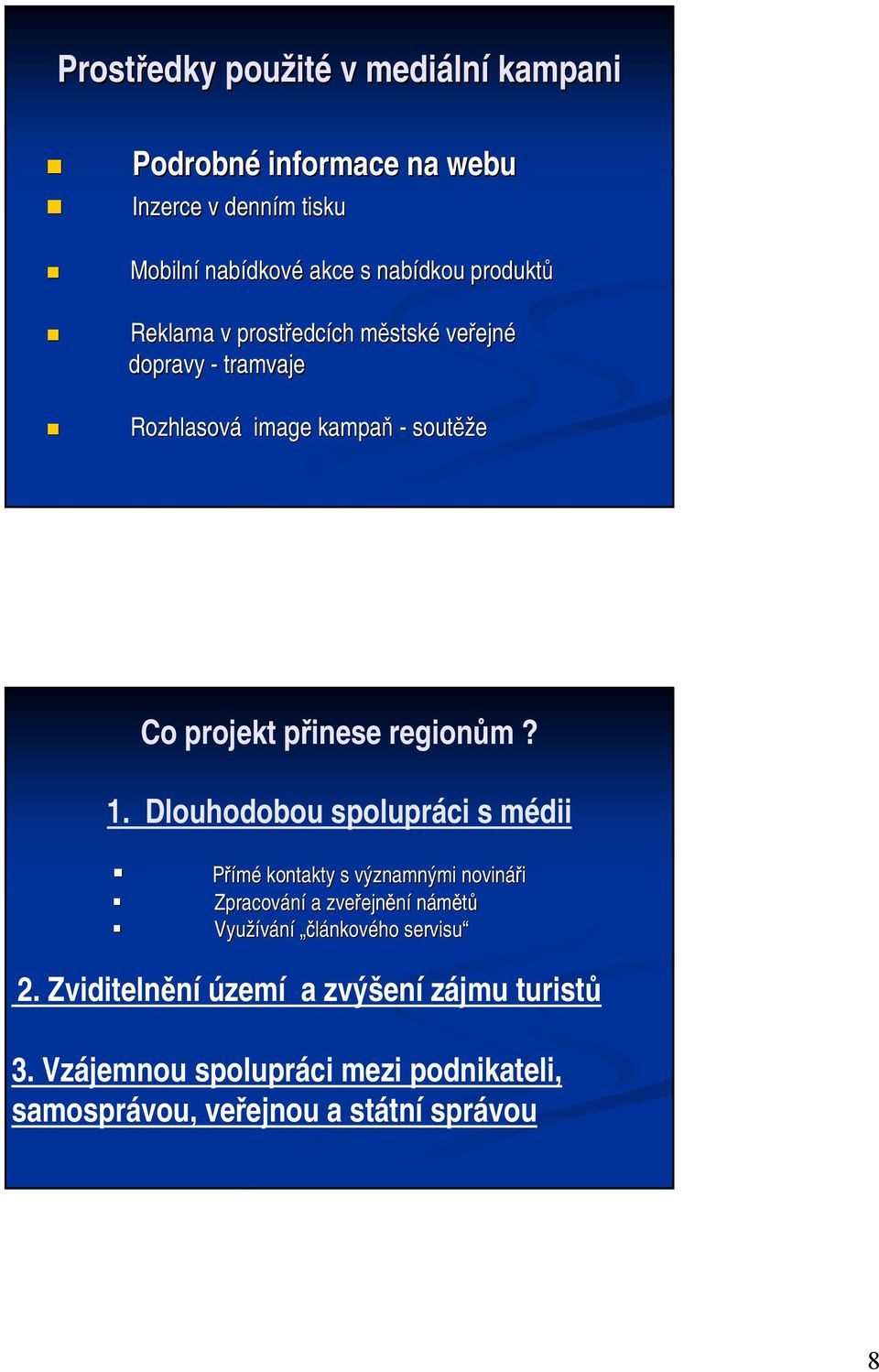 přinese regionům? 1.