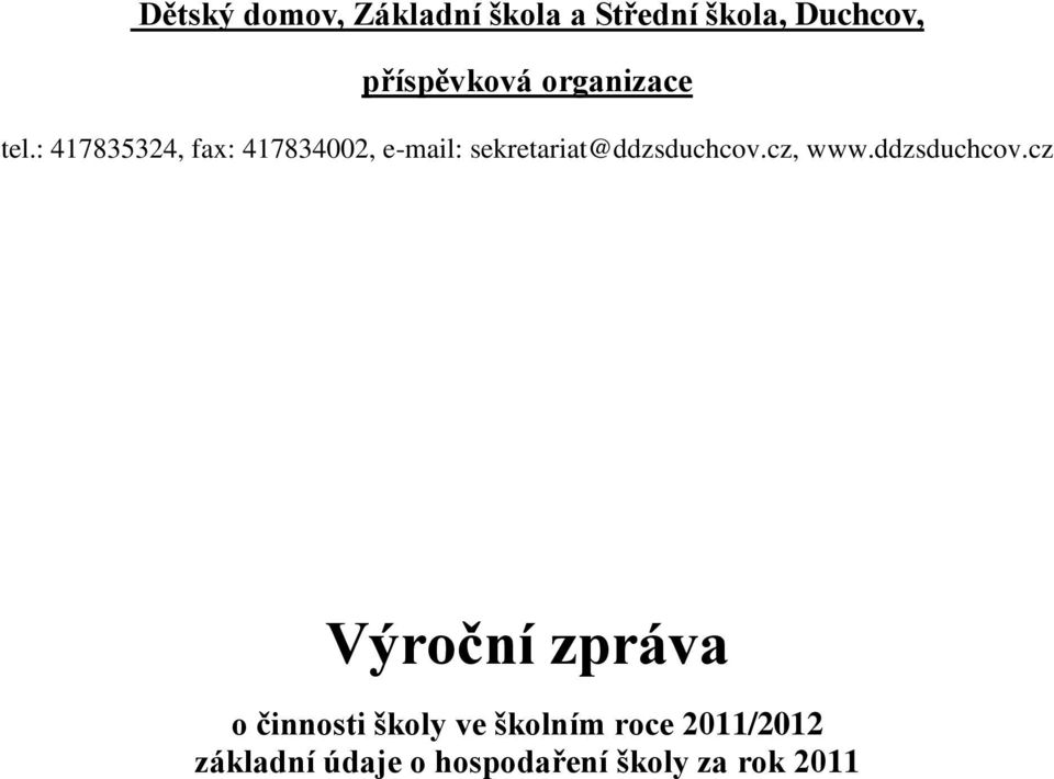 : 417835324, fax: 417834002, e-mail: sekretariat@ddzsduchcov.