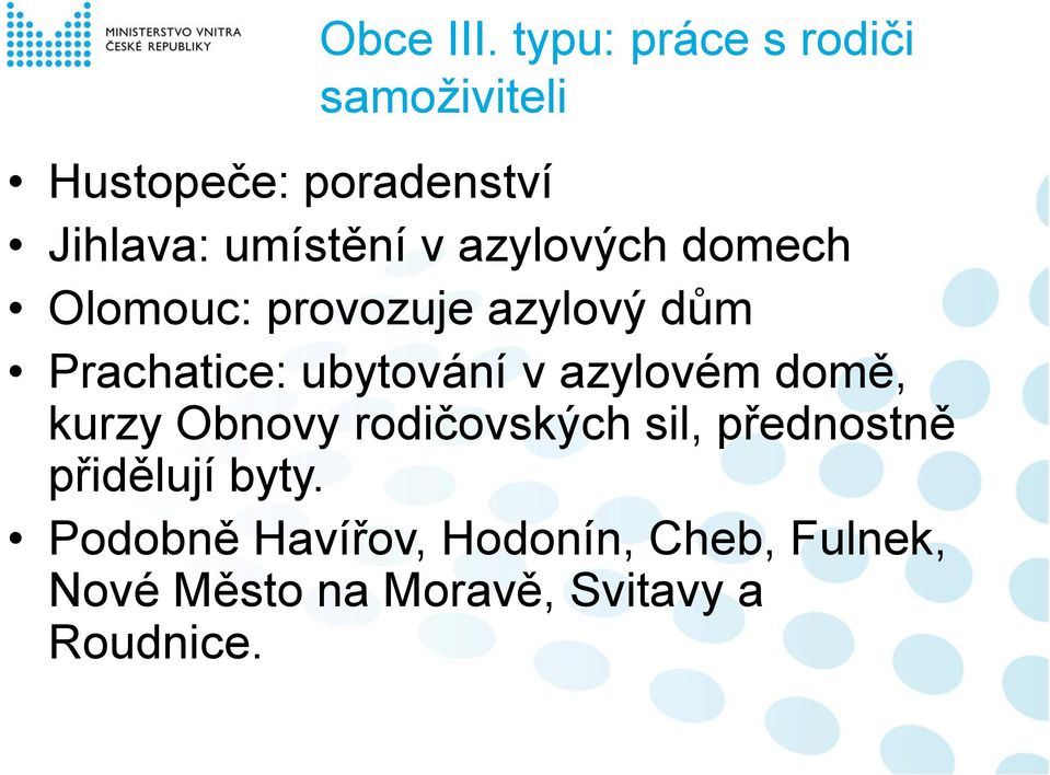 azylových domech Olomouc: provozuje azylový dům Prachatice: ubytování v