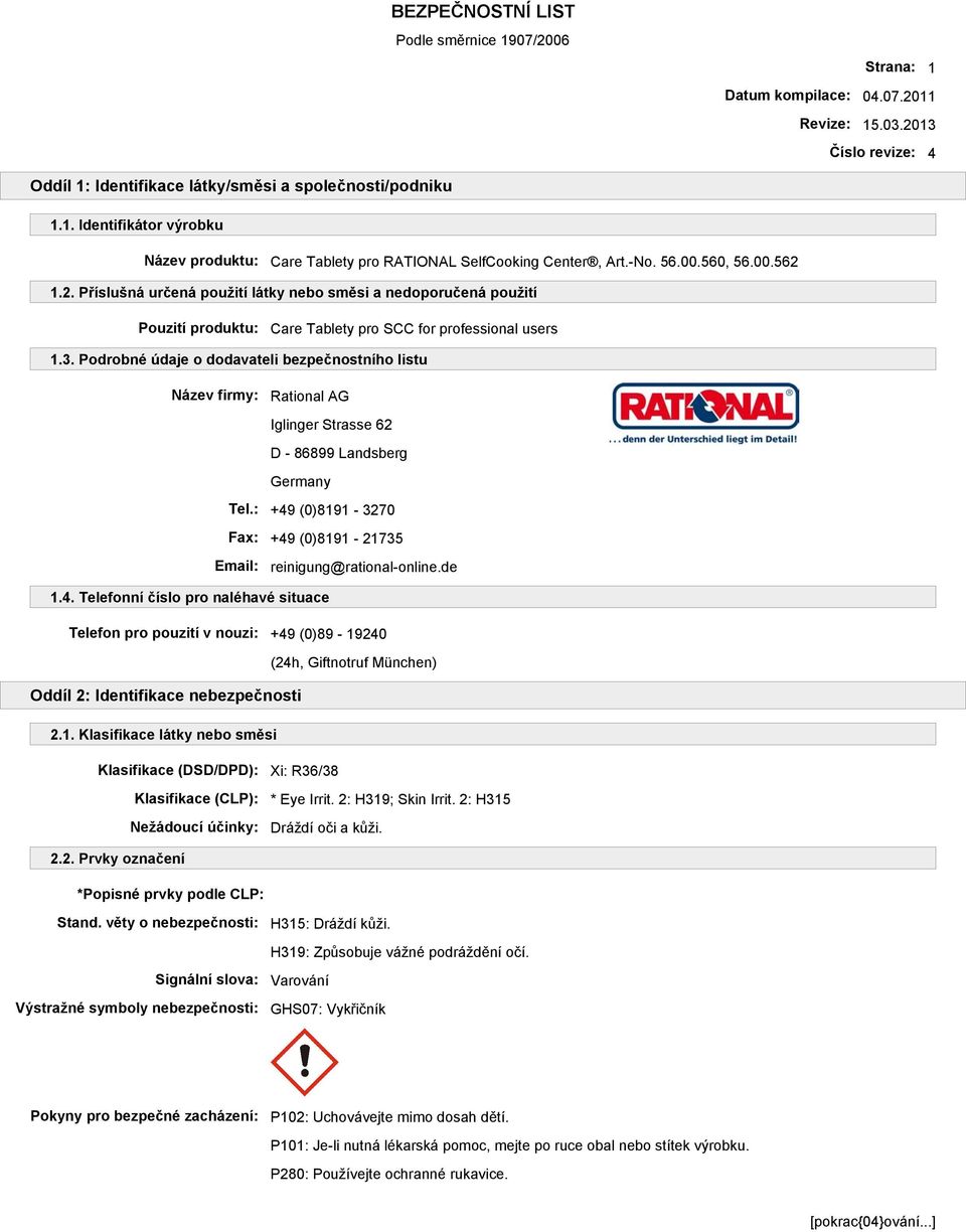 Podrobné údaje o dodavateli bezpečnostního listu Název firmy: Rational AG Iglinger Strasse 62 D - 86899 Landsberg Germany Tel.