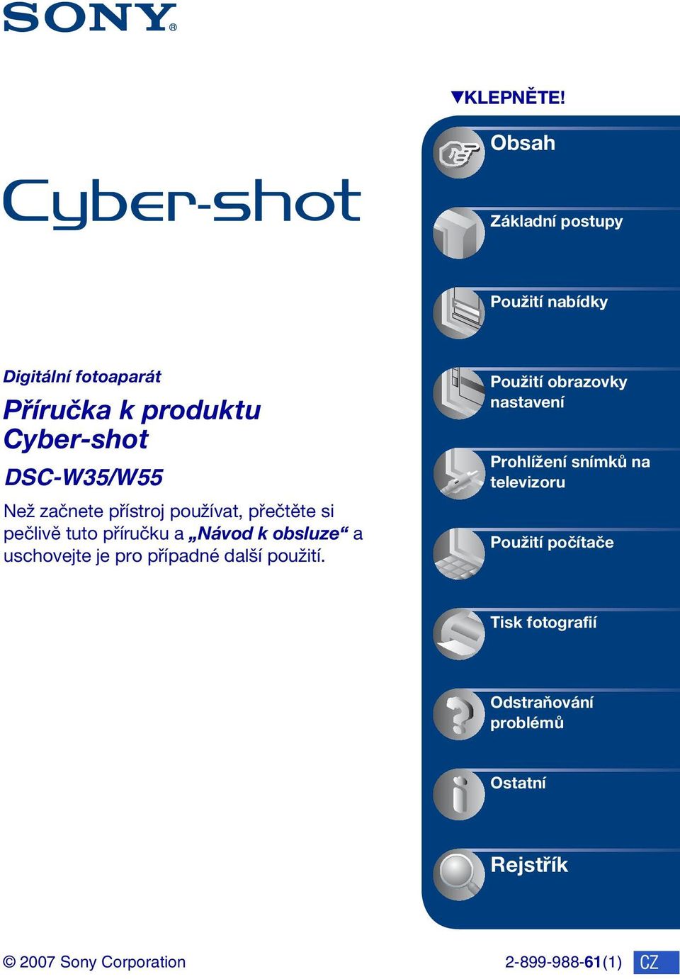 Než začnete přístroj používat, přečtěte si pečlivě tuto příručku a Návod k obsluze a uschovejte je pro
