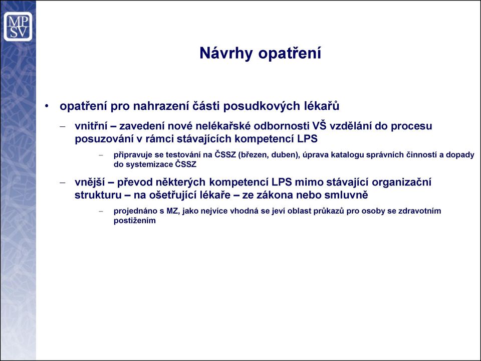 správních činností a dopady do systemizace ČSSZ vnější převod některých kompetencí LPS mimo stávající organizační strukturu