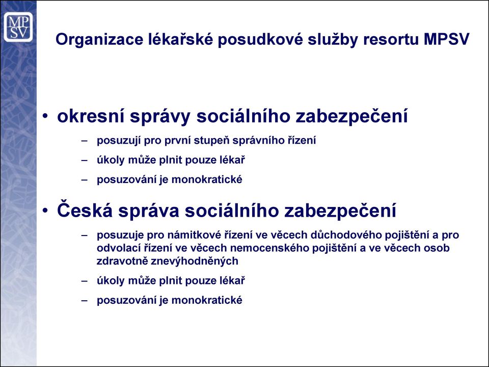 zabezpečení posuzuje pro námitkové řízení ve věcech důchodového pojištění a pro odvolací řízení ve věcech