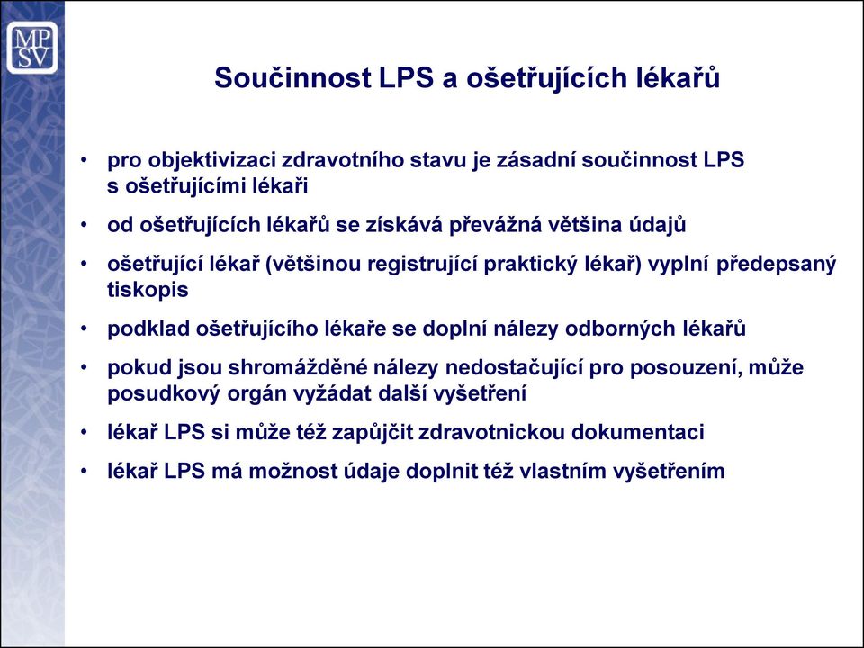 tiskopis podklad ošetřujícího lékaře se doplní nálezy odborných lékařů pokud jsou shromážděné nálezy nedostačující pro posouzení, může