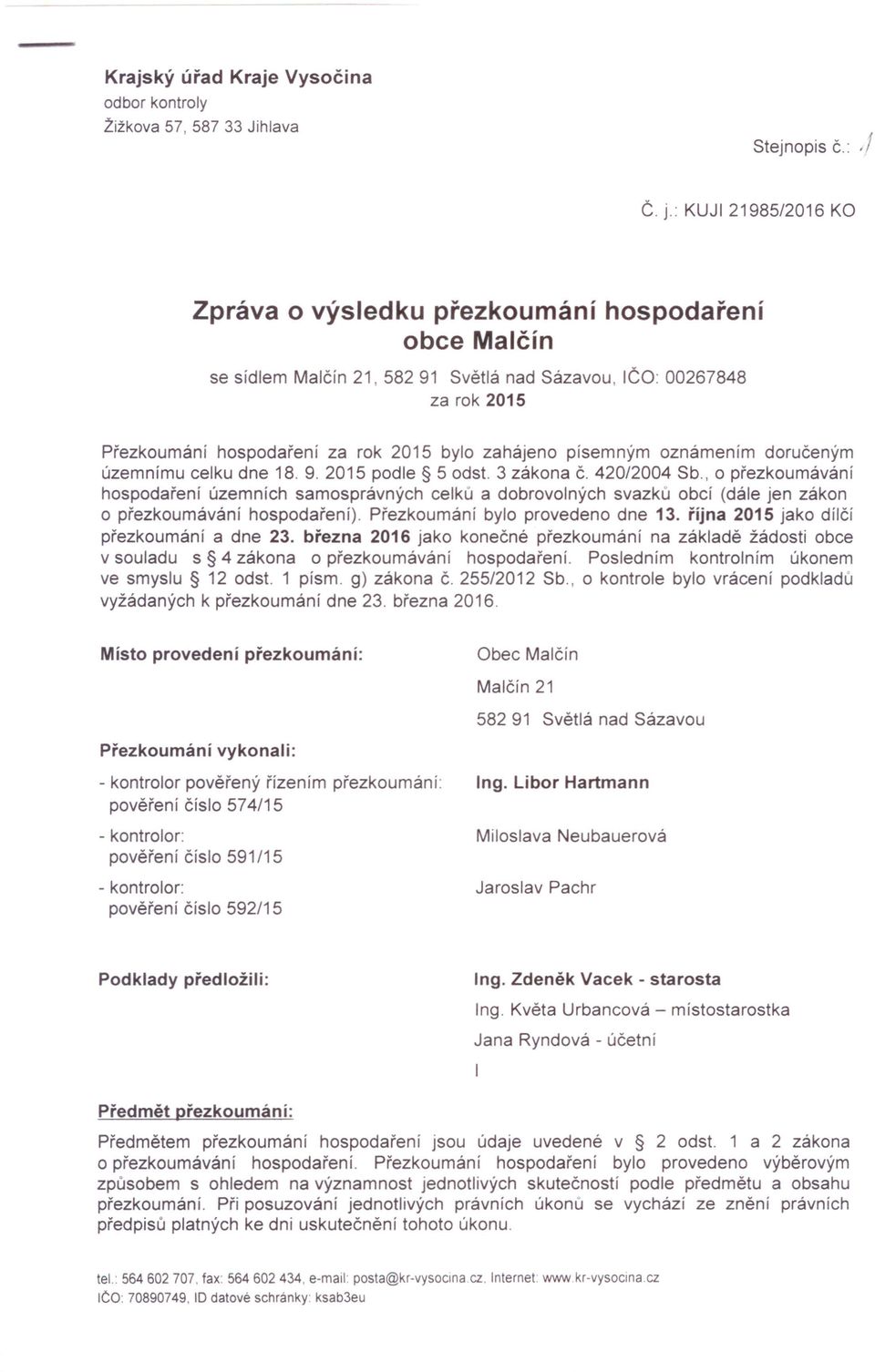 písemným oznámením doručeným územnímu celku dne 18. 9. 2015 podle 5 odst. 3 zákona Č. 420/2004 Sb.