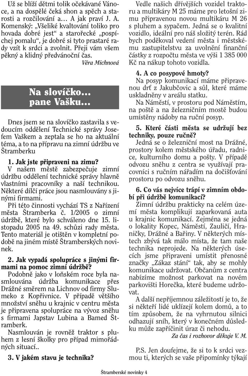 Pfieji vám v em pûkn a klidn pfiedvánoãní ãas.
