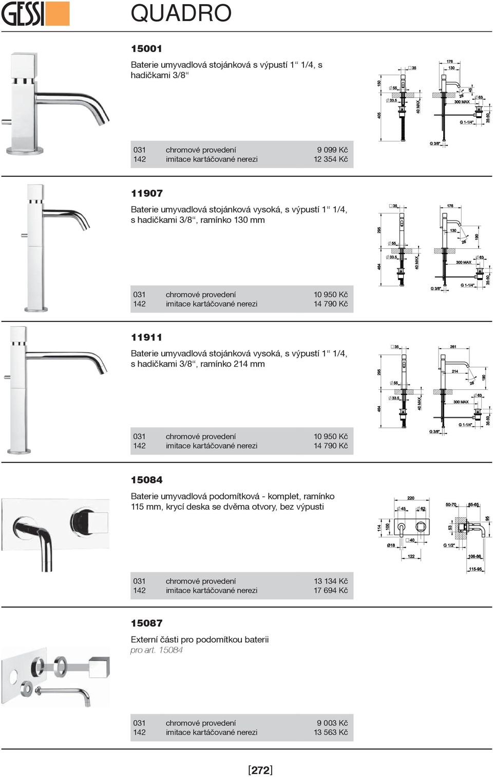 1 1/4, s hadièkami 3/8, ramínko 214 mm 10 950 Kè 14 790 Kè 15084 Baterie umyvadlová podomítková - komplet, ramínko 115 mm, krycí