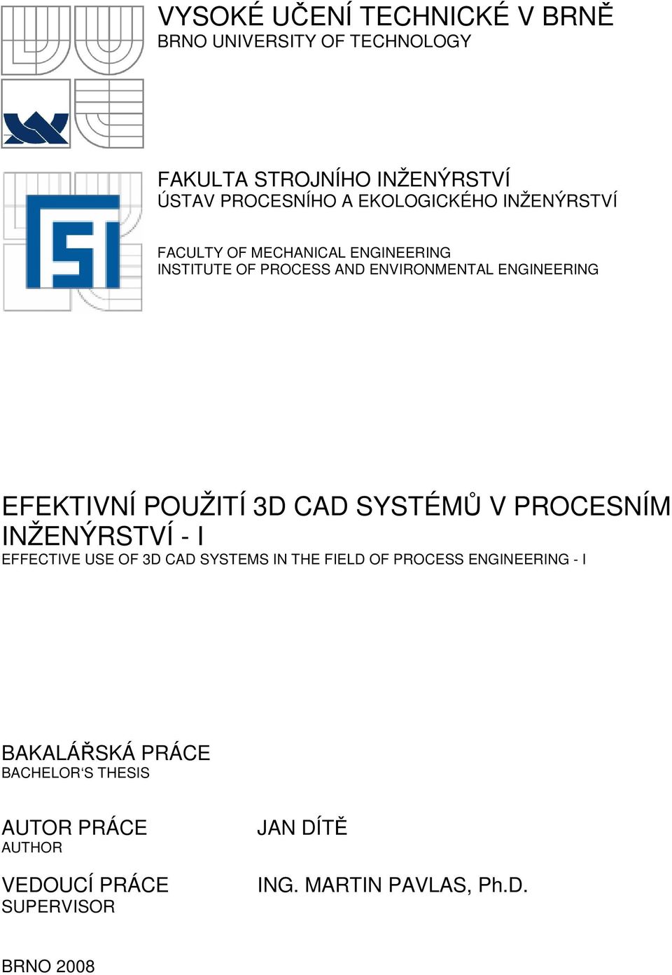 EFEKTIVNÍ POUŽITÍ 3D CAD SYSTÉMŮ V PROCESNÍM INŽENÝRSTVÍ - I EFFECTIVE USE OF 3D CAD SYSTEMS IN THE FIELD OF PROCESS
