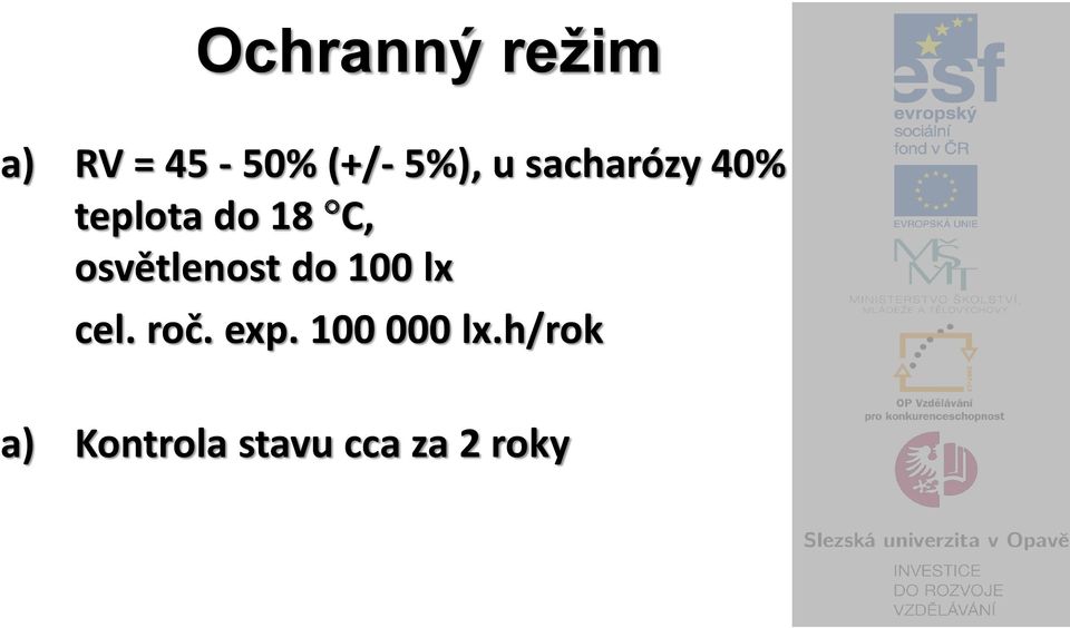 osvětlenost do 100 lx cel. roč. exp.