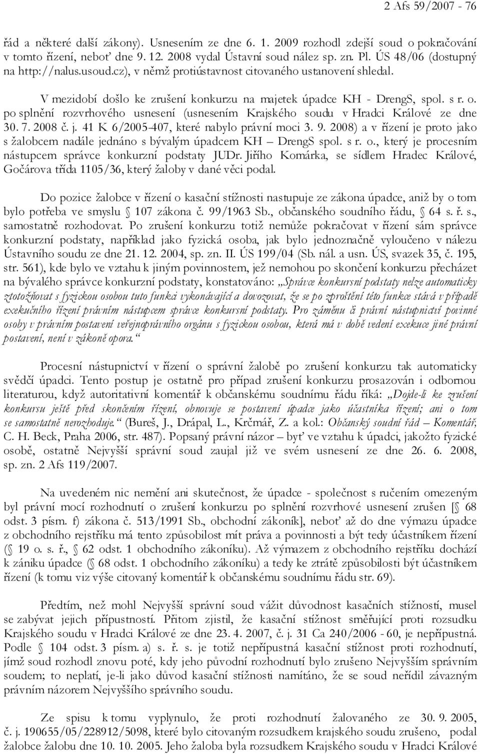 po splnění rozvrhového usnesení (usnesením Krajského soudu v Hradci Králové ze dne 30. 7. 2008 č. j. 41 K 6/2005-407, které nabylo právní moci 3. 9.