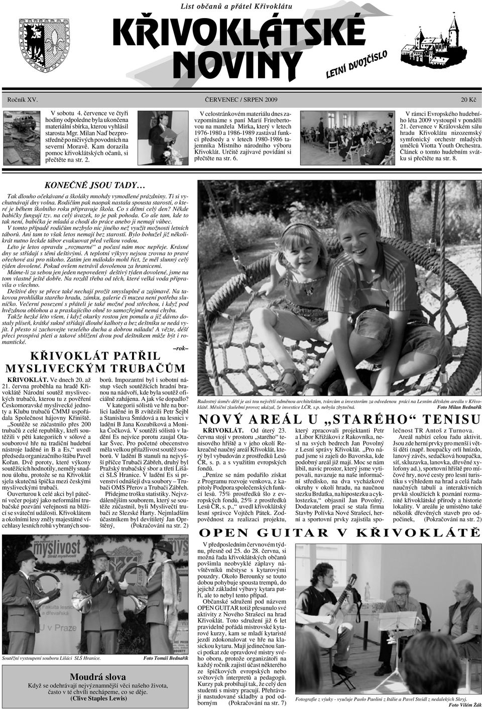 V celostránkovém materiálu dnes zavzpomínáme s paní Marií Frirebertovou na manïela Mirka, kter v letech 1976-1980 a 1986-1989 zastával funkci pfiedsedy a v letech 1980-1986 tajemníka Místního