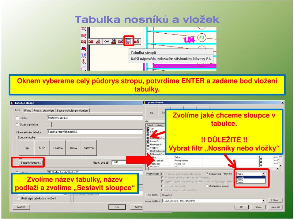 Zvolíme jaké chceme sloupce v tabulce.!! DŮLEŽITÉ!