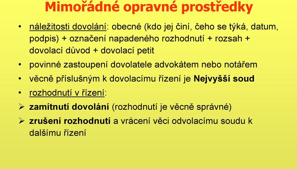 advokátem nebo notářem věcně příslušným k dovolacímu řízení je Nejvyšší soud rozhodnutí v řízení: