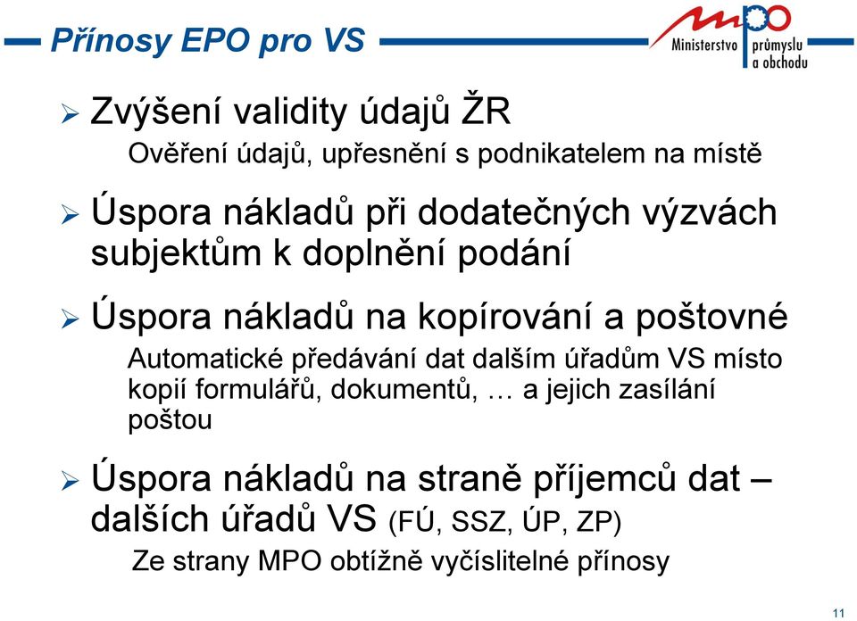 Automatické předávání dat dalším úřadům VS místo kopií formulářů, dokumentů, a jejich zasílání poštou