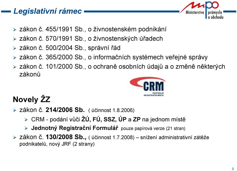 , o ochraně osobních údajů a o změně některých zákonů Novely ŽZ zákon č. 214/2006 Sb. ( účinnost 1.8.