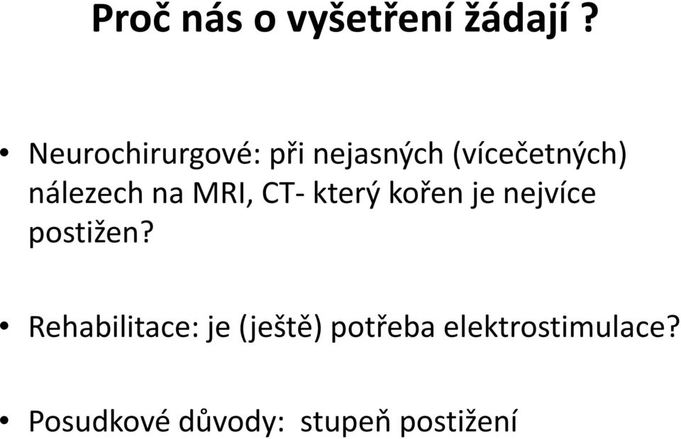 nálezech na MRI, CT-který kořen je nejvíce postižen?