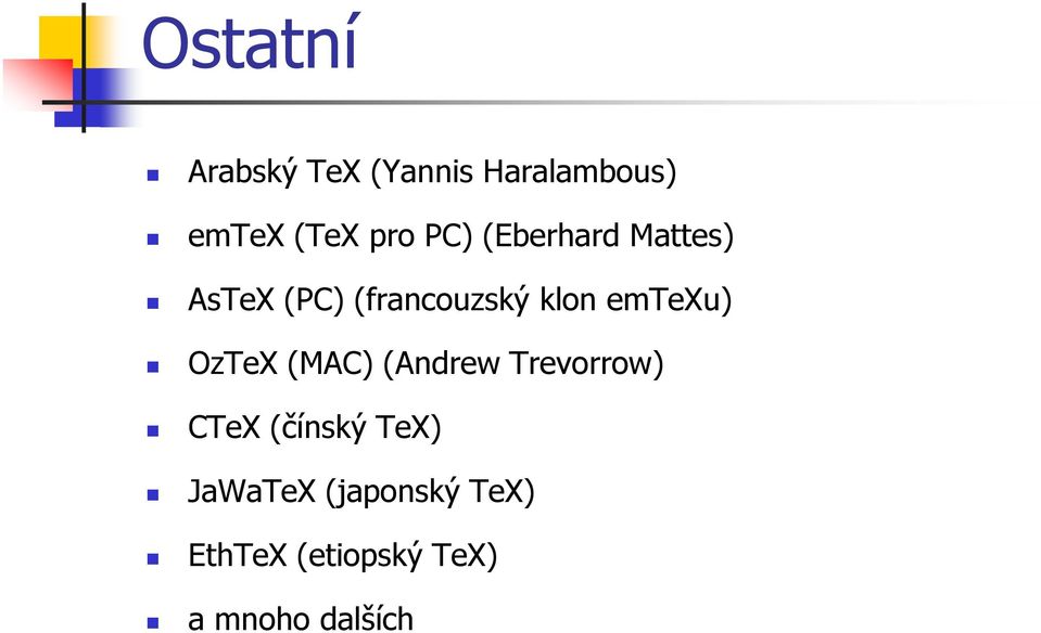 emtexu) OzTeX (MAC) (Andrew Trevorrow) CTeX (čínský