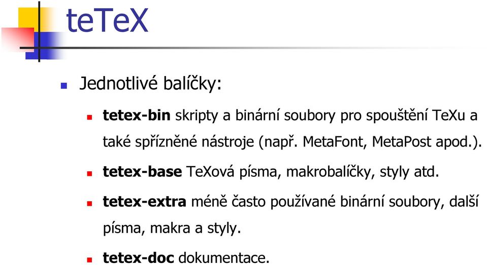 ). tetex-base TeXová písma, makrobalíčky, styly atd.