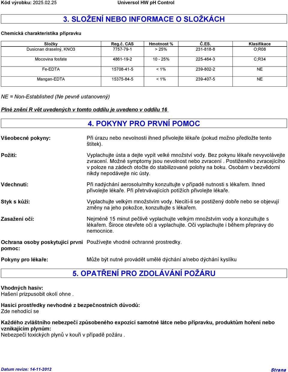 = Non-Established (Ne pevně ustanovený) Plné znění R vět uvedených v tomto oddílu je uvedeno v oddílu 16 4.