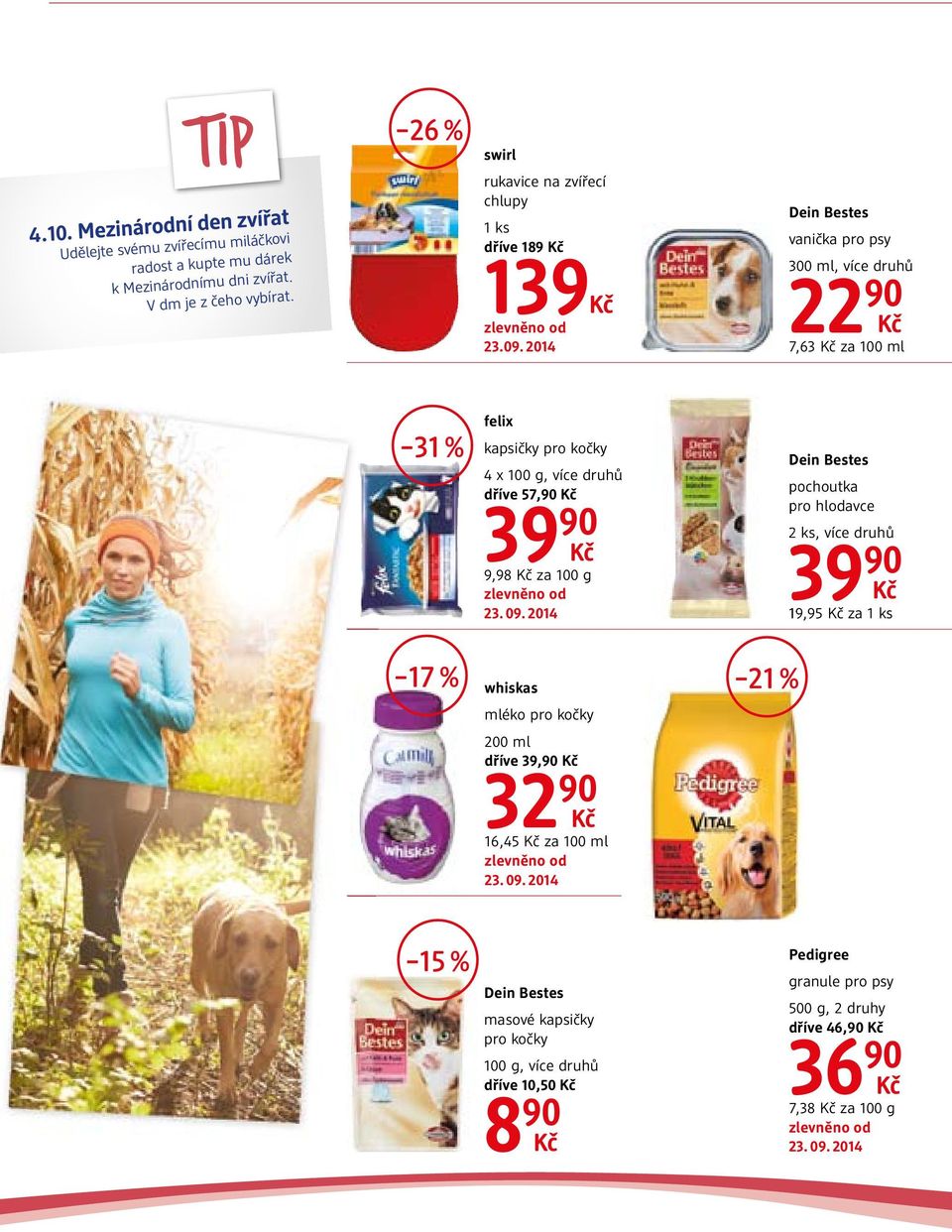 2014 Dein Bestes vanička pro psy 300 ml, více druhů 22 90 7,63 za 100 ml 31 % felix kapsičky pro kočky 4 x 100 g, více druhů dříve 57,90 9,98 za 100 g Dein