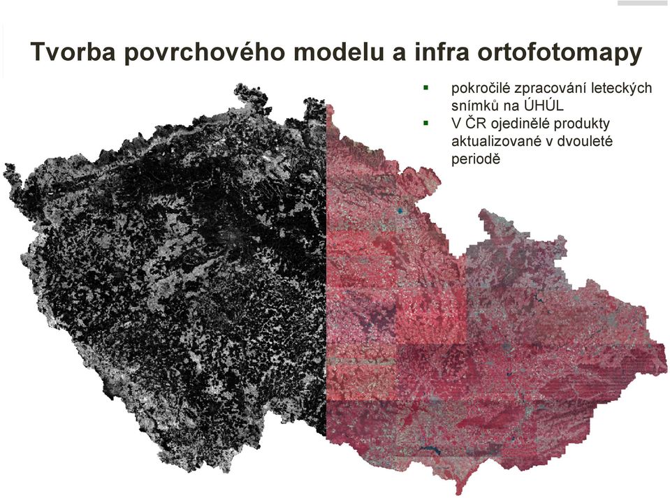 25cm/pixel snímků na ÚHÚL V ČR ojedinělé produkty výsledek ortorektifikace ve PhoTopoL s použitím DMR_4G