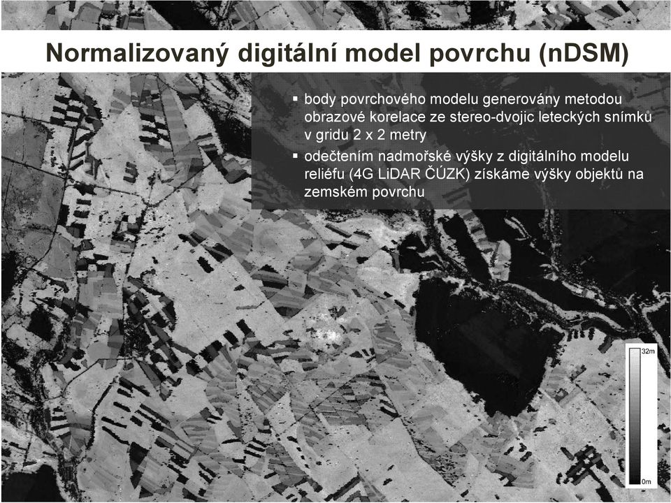 leteckých snímků v gridu 2 x 2 metry odečtením nadmořské výšky z