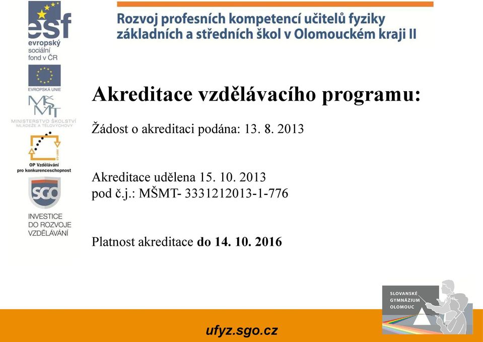 2013 Akreditace udělena 15. 10. 2013 pod č.