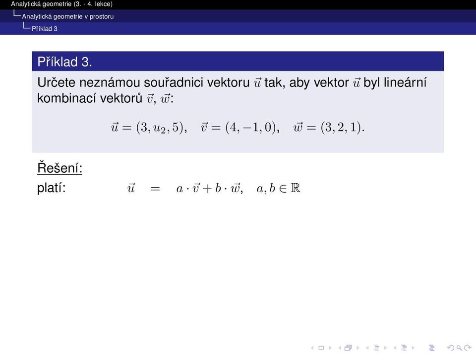 vektor u byl lineární kombinací vektorů v, w: u