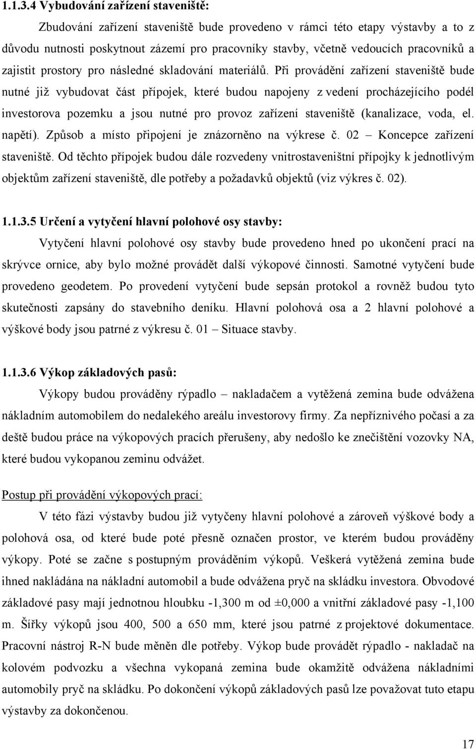 a zajistit prostory pro následné skladování materiálů.