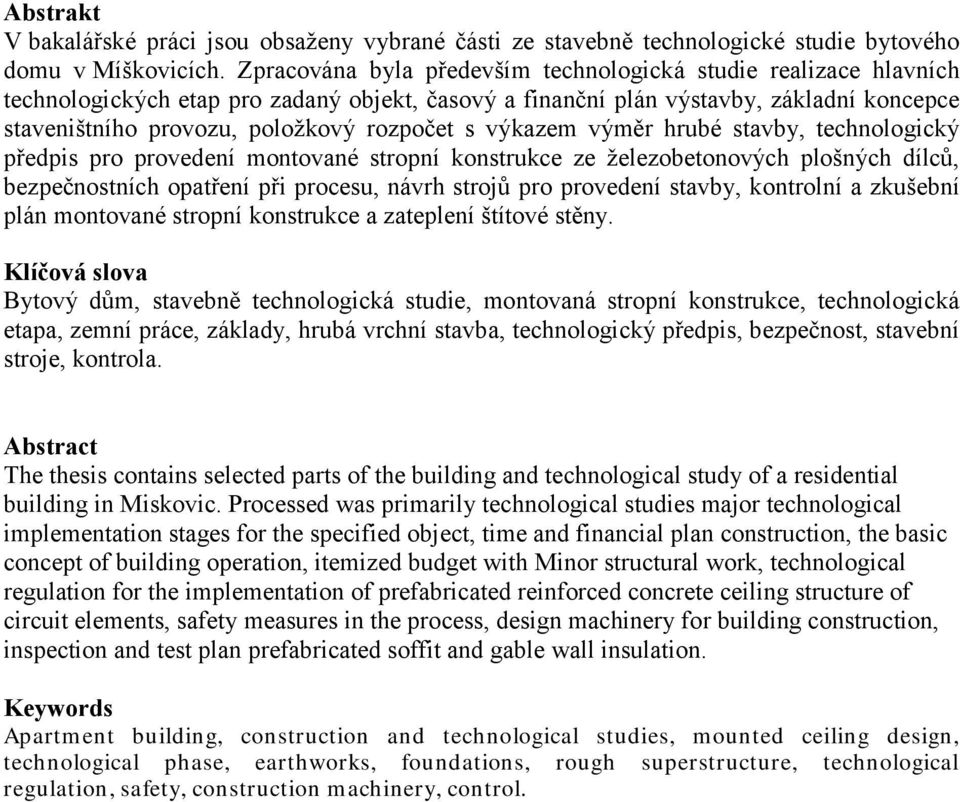 s výkazem výměr hrubé stavby, technologický předpis pro provedení montované stropní konstrukce ze železobetonových plošných dílců, bezpečnostních opatření při procesu, návrh strojů pro provedení