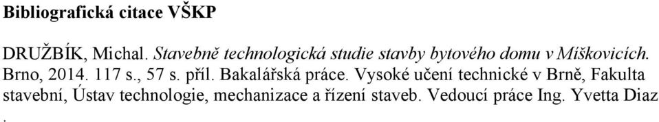 Brno, 2014. 117 s., 57 s. příl. Bakalářská práce.