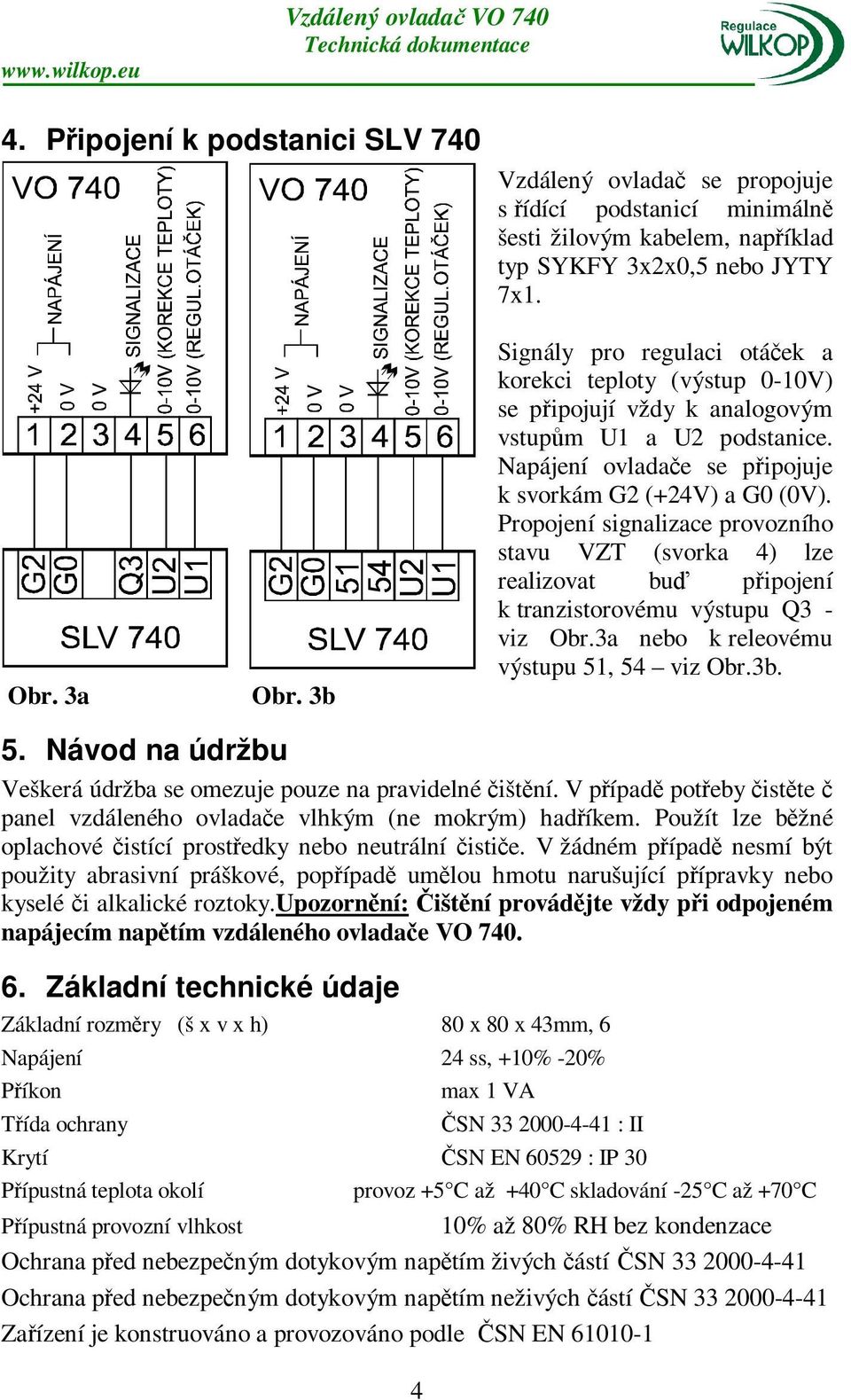 Propojení signalizace provozního stavu VZT (svorka 4) lze realizovat buď připojení k tranzistorovému výstupu Q3 - viz Obr.3a nebo k releovému výstupu 51