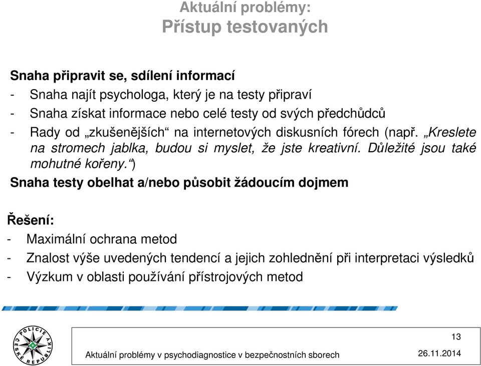 Kreslete na stromech jablka, budou si myslet, že jste kreativní. Důležité jsou také mohutné kořeny.