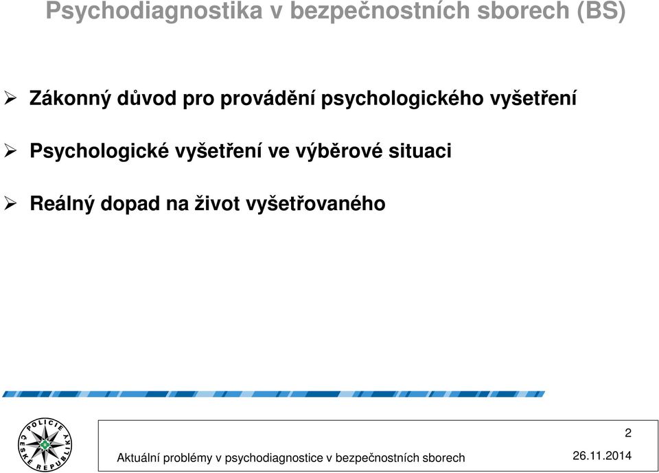 psychologického vyšetření Psychologické