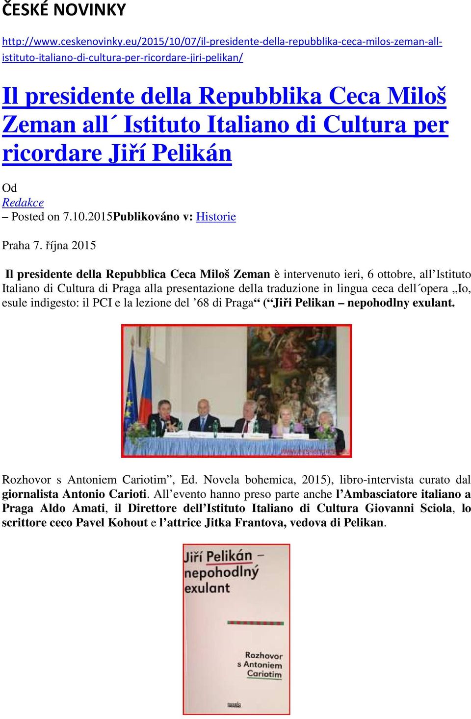 Cultura per ricordare Jiří Pelikán Od Redakce Posted on 7.10.2015Publikováno v: Historie Praha 7.