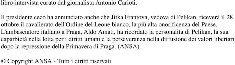 Leone bianco, la più alta onorificenza del Paese.