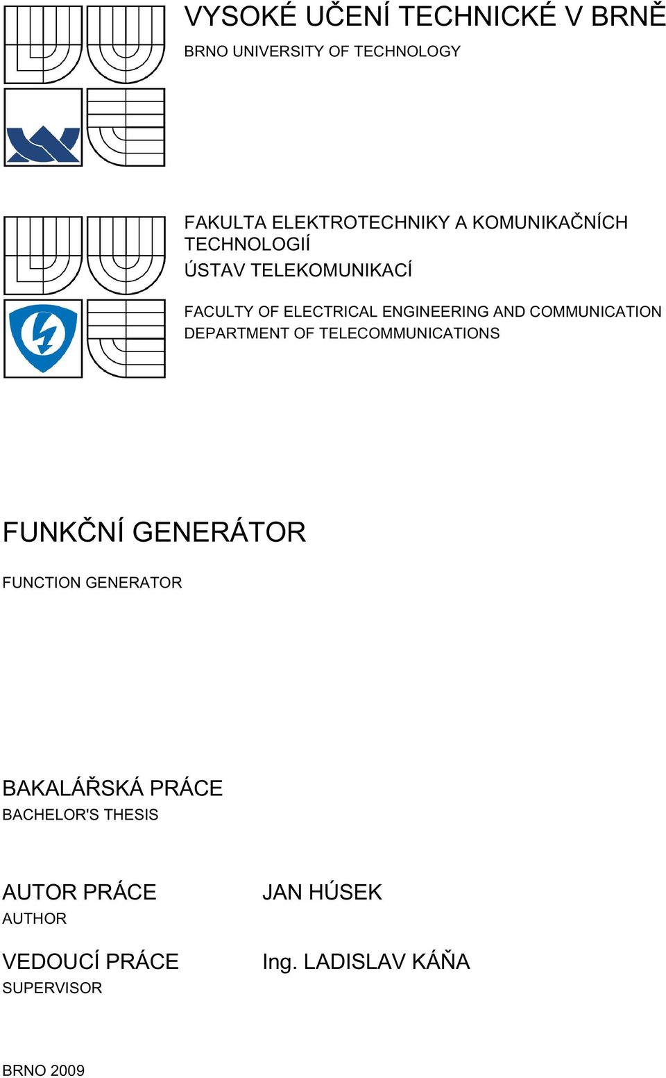 COMMUNICATION DEPARTMENT OF TELECOMMUNICATIONS FUNKČNÍ GENERÁTOR FUNCTION GENERATOR