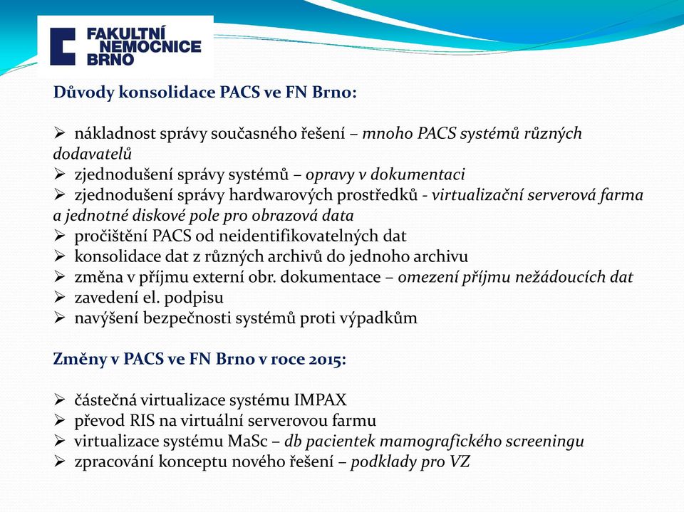 jednoho archivu změna v příjmu externí obr. dokumentace omezení příjmu nežádoucích dat zavedení el.