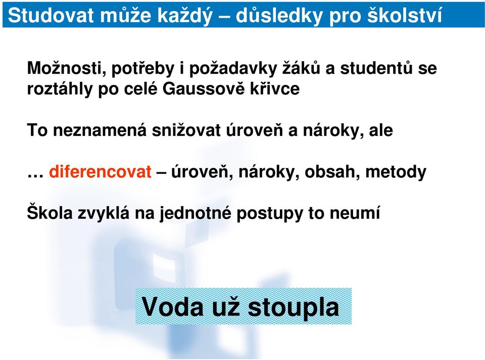 neznamená snižovat úroveň a nároky, ale diferencovat úroveň,