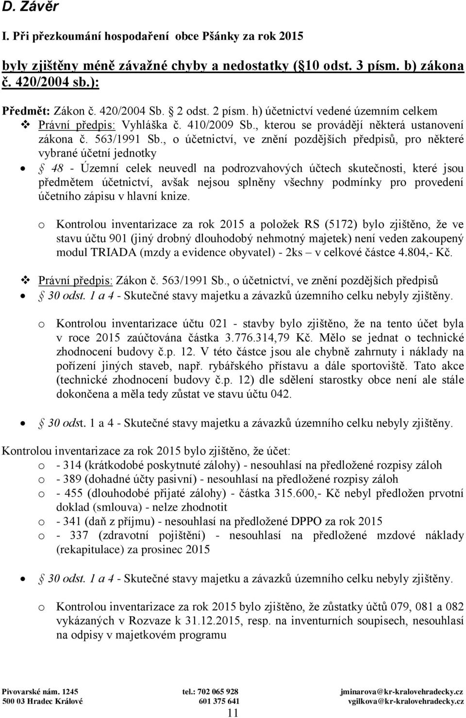 , o účetnictví, ve znění pozdějších předpisů, pro některé vybrané účetní jednotky 48 - Územní celek neuvedl na podrozvahových účtech skutečnosti, které jsou předmětem účetnictví, avšak nejsou splněny