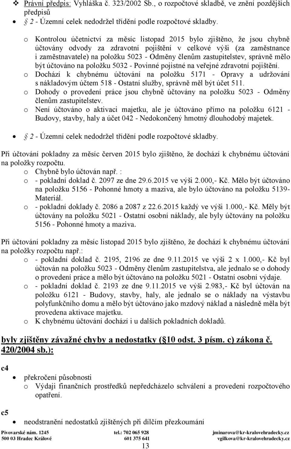 zastupitelstev, správně mělo být účtováno na položku 5032 - Povinné pojistné na veřejné zdravotní pojištění.