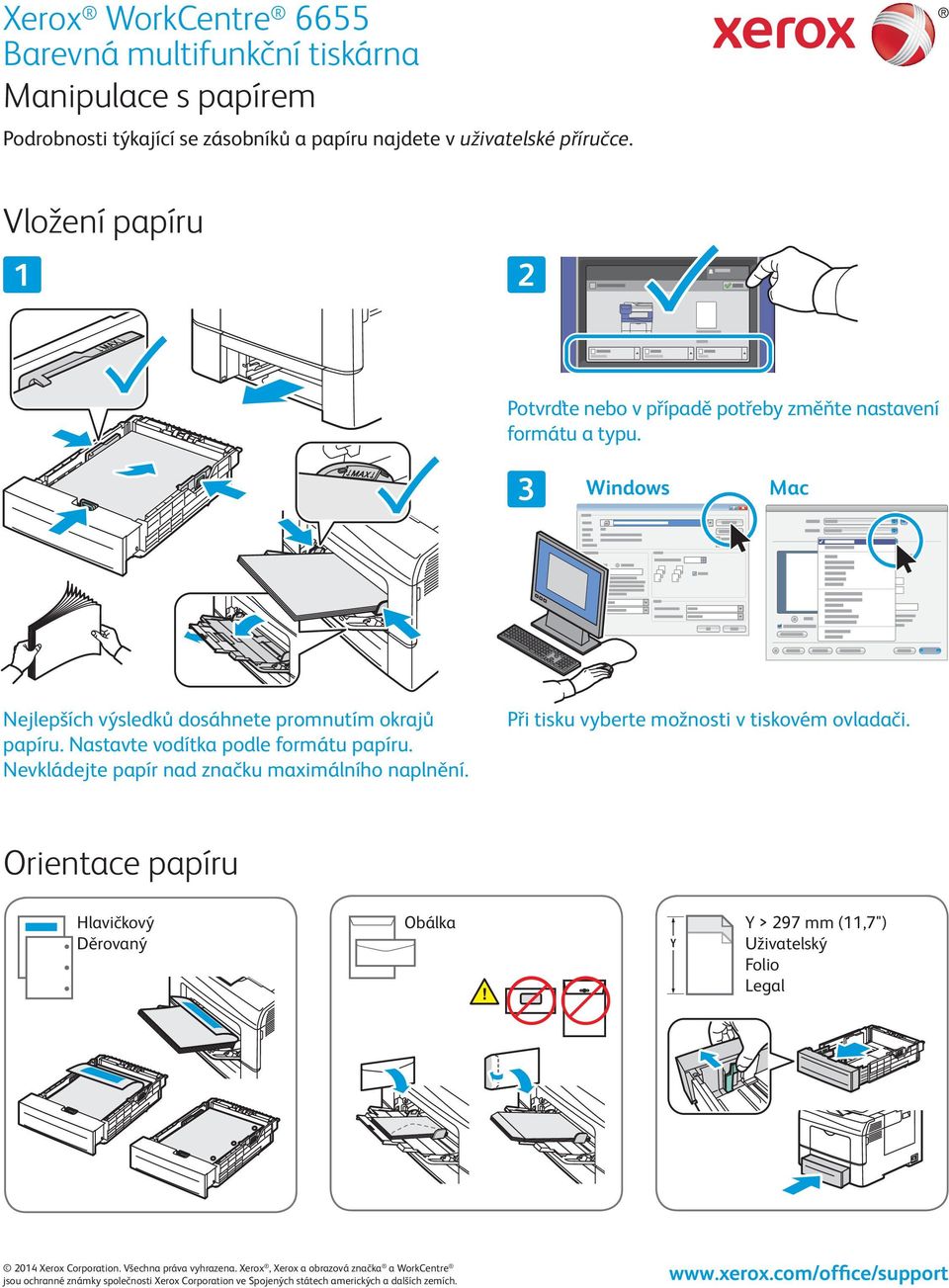 3 Windows Mac Nejlepších výsledků dosáhnete promnutím okrajů papíru. Nastavte vodítka podle formátu papíru.