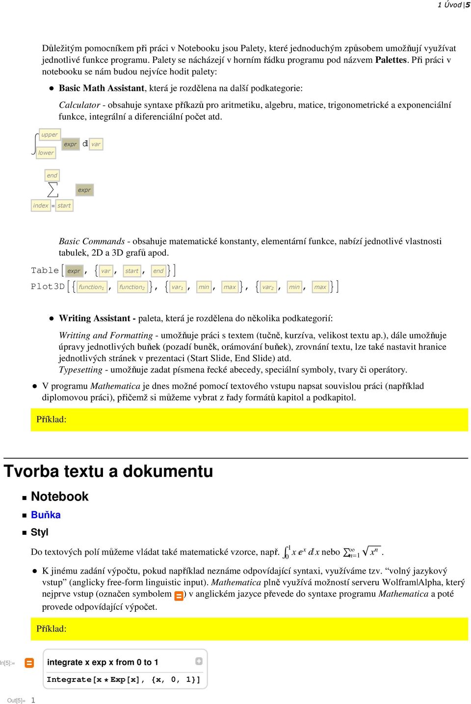 trigonometrické a exponenciální funkce, integrální a diferenciální počet atd.