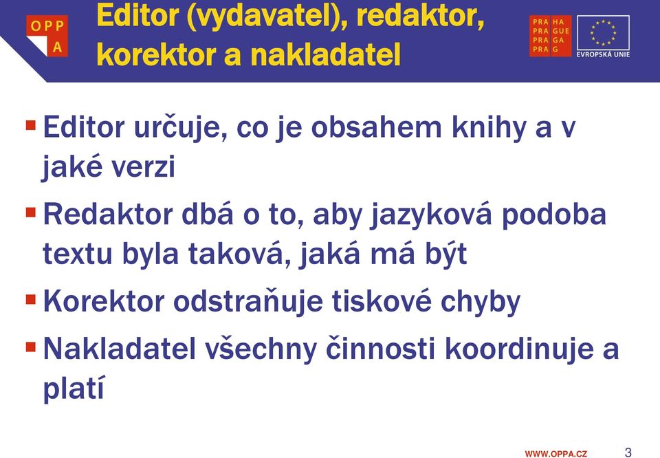 aby jazyková podoba textu byla taková, jaká má být Korektor