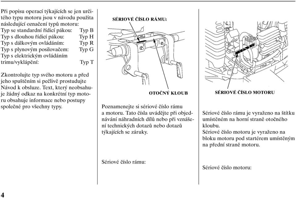 obsluze. Text, kter neobsahuje Ïádn odkaz na konkrétní typ motoru obsahuje informace nebo postupy spoleãné pro v echny typy.