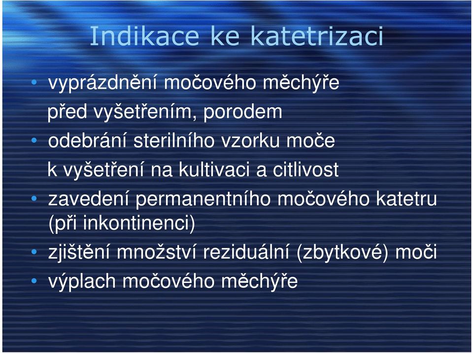 kultivaci a citlivost zavedení permanentního močového katetru (při